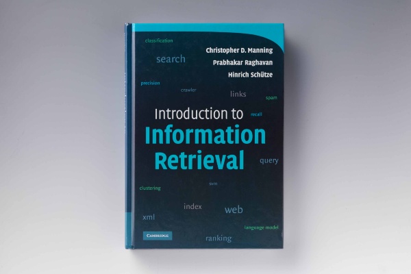 『Introduction to Information Retrieval』(Christopher D.Manning、Prabhakar Raghavan、Hinrich Schütze著、Cambridge University Press) 『Introduction to Information Retrieval』(Christopher D.Manning、Prabhakar Raghavan、Hinrich Schütze著、Cambridge University Press)